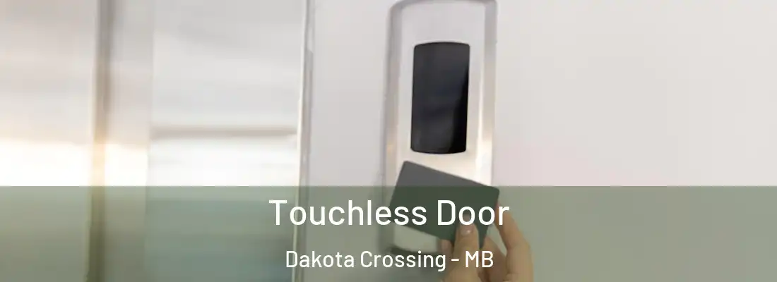  Touchless Door Dakota Crossing - MB