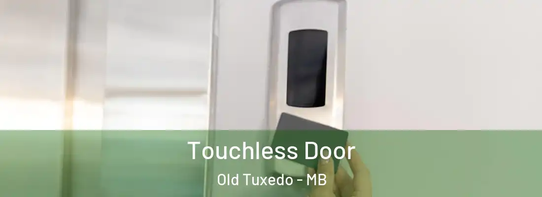  Touchless Door Old Tuxedo - MB