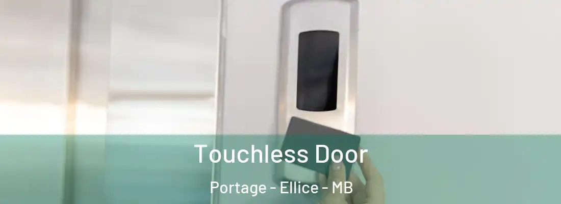  Touchless Door Portage - Ellice - MB