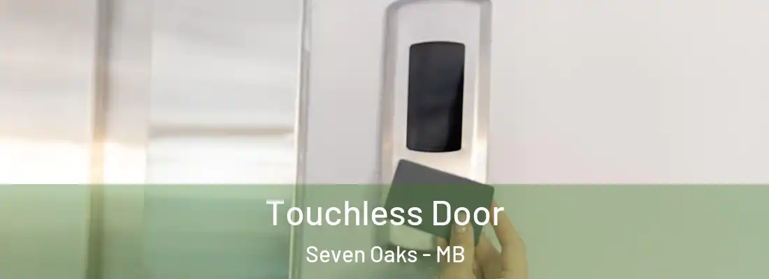  Touchless Door Seven Oaks - MB
