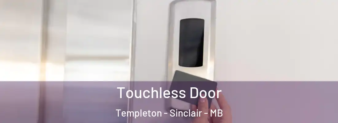  Touchless Door Templeton - Sinclair - MB