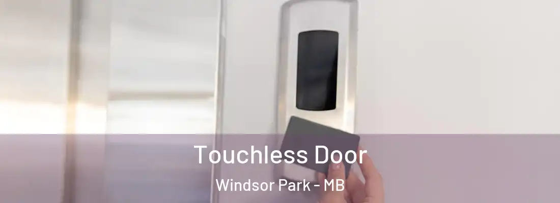  Touchless Door Windsor Park - MB