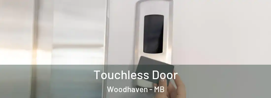  Touchless Door Woodhaven - MB