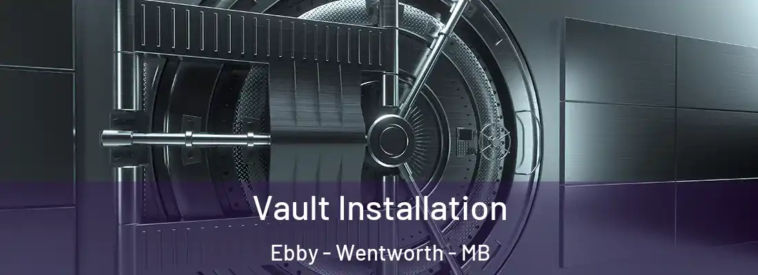  Vault Installation Ebby - Wentworth - MB