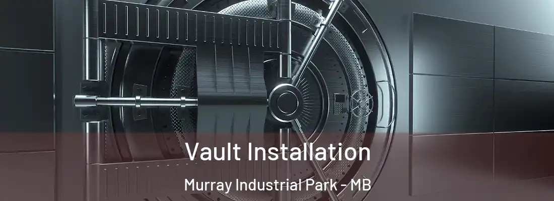  Vault Installation Murray Industrial Park - MB