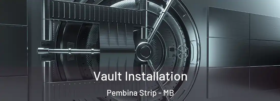  Vault Installation Pembina Strip - MB
