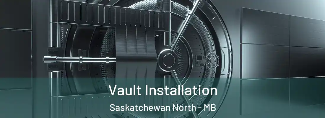  Vault Installation Saskatchewan North - MB