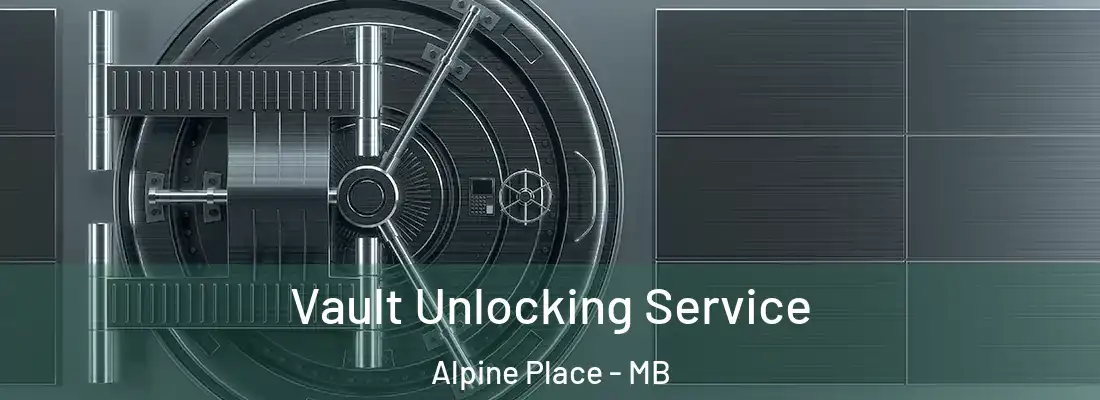  Vault Unlocking Service Alpine Place - MB