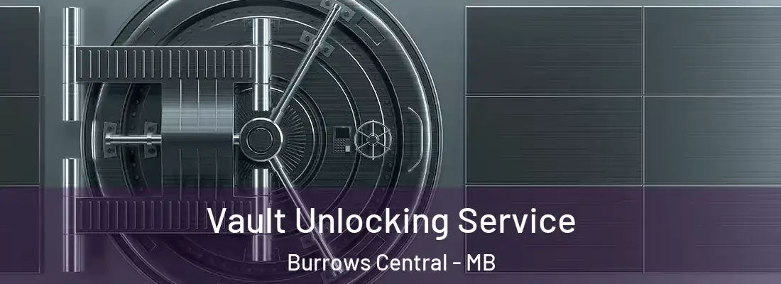  Vault Unlocking Service Burrows Central - MB