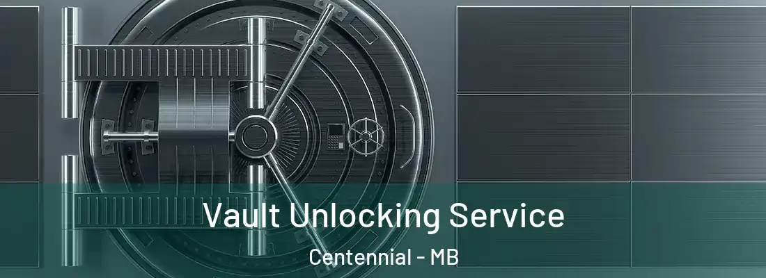  Vault Unlocking Service Centennial - MB