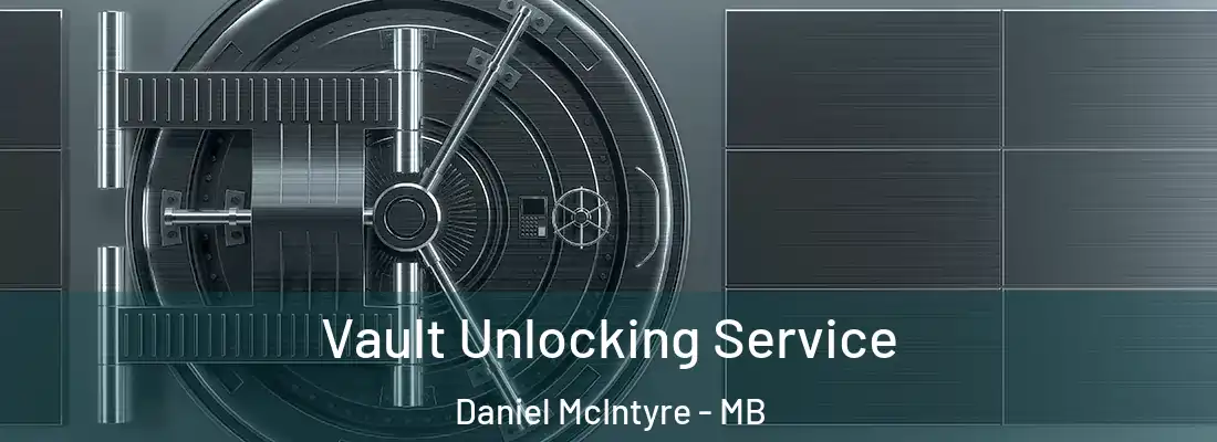  Vault Unlocking Service Daniel McIntyre - MB