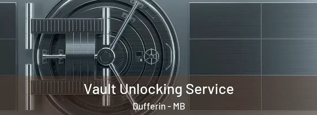  Vault Unlocking Service Dufferin - MB