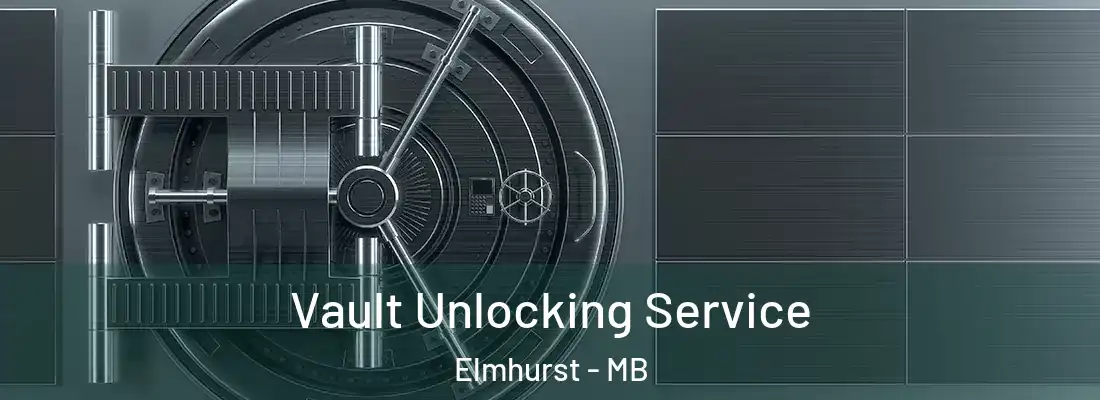  Vault Unlocking Service Elmhurst - MB