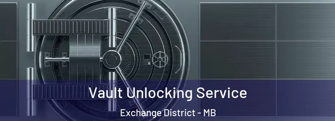  Vault Unlocking Service Exchange District - MB