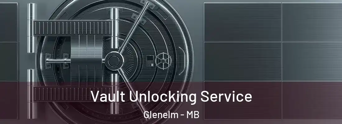  Vault Unlocking Service Glenelm - MB