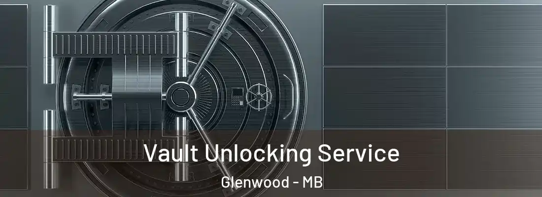  Vault Unlocking Service Glenwood - MB