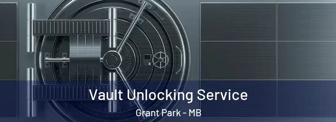  Vault Unlocking Service Grant Park - MB