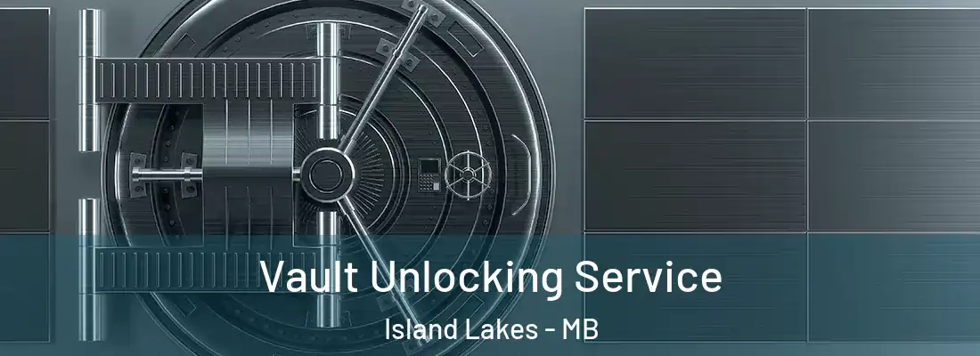  Vault Unlocking Service Island Lakes - MB