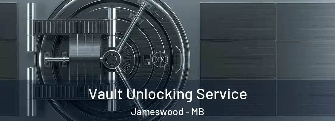  Vault Unlocking Service Jameswood - MB