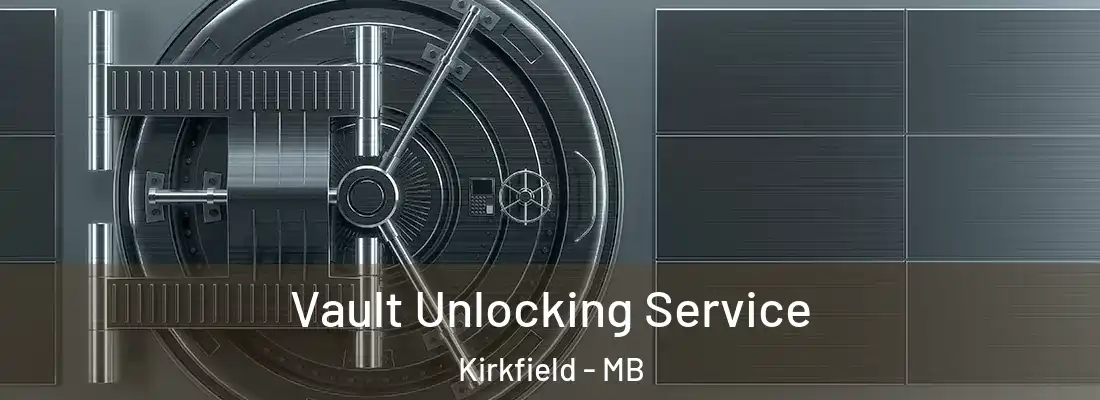  Vault Unlocking Service Kirkfield - MB