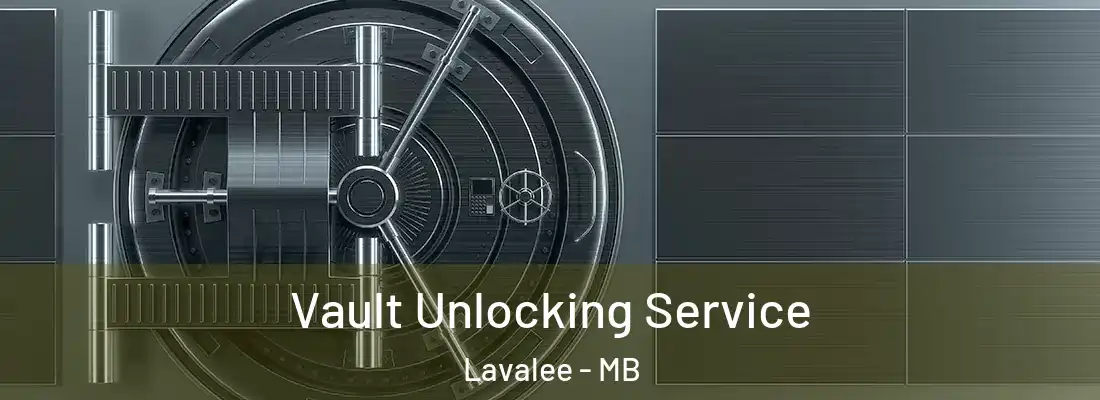  Vault Unlocking Service Lavalee - MB