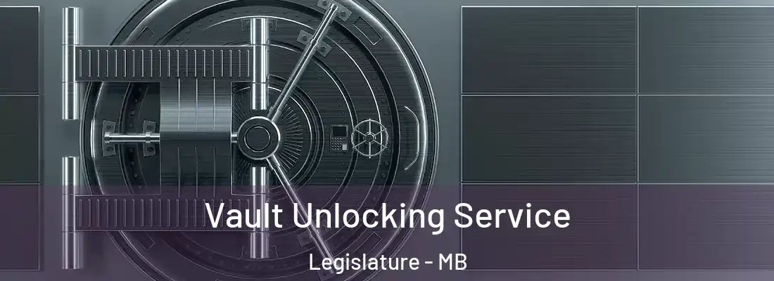  Vault Unlocking Service Legislature - MB