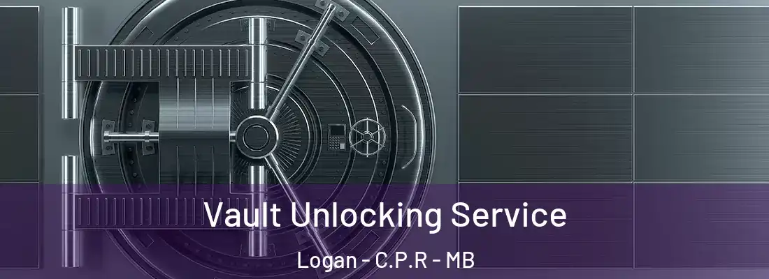  Vault Unlocking Service Logan - C.P.R - MB