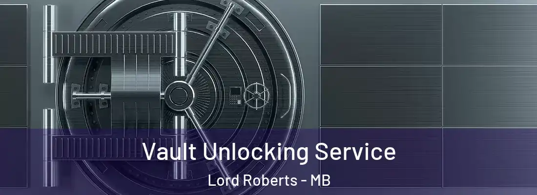  Vault Unlocking Service Lord Roberts - MB
