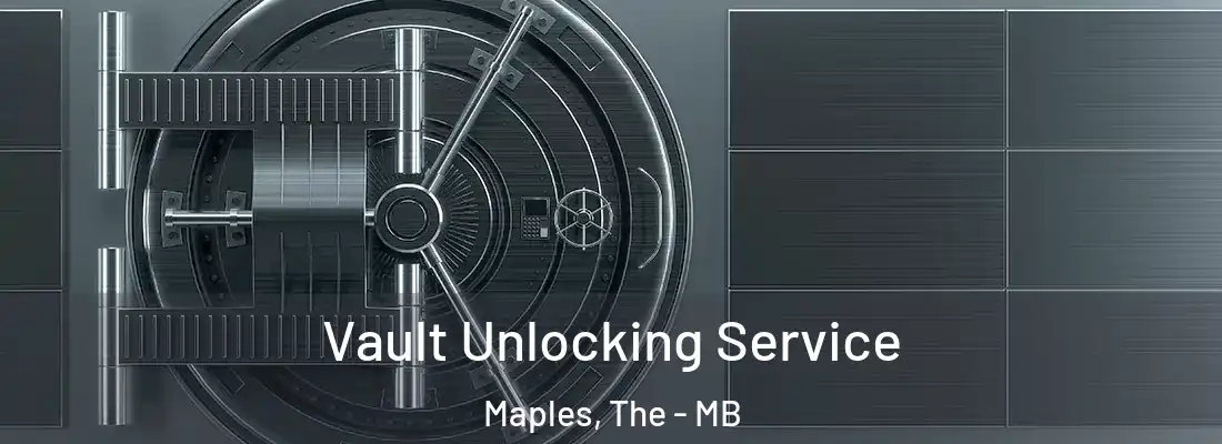  Vault Unlocking Service Maples, The - MB