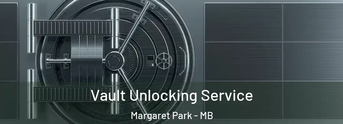  Vault Unlocking Service Margaret Park - MB