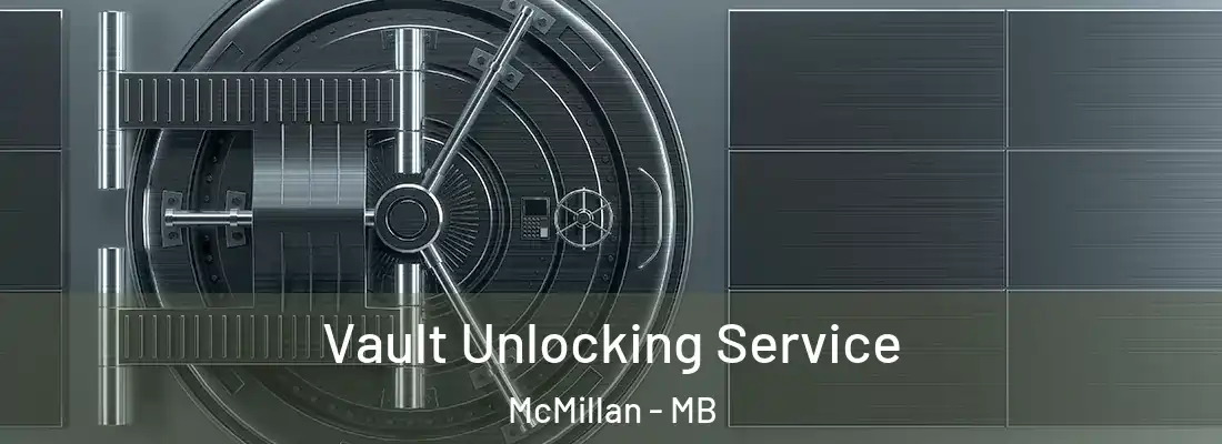  Vault Unlocking Service McMillan - MB