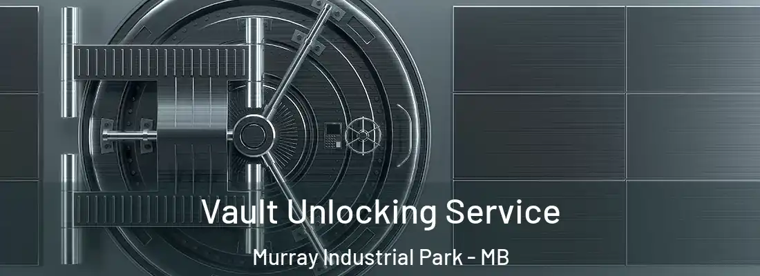  Vault Unlocking Service Murray Industrial Park - MB