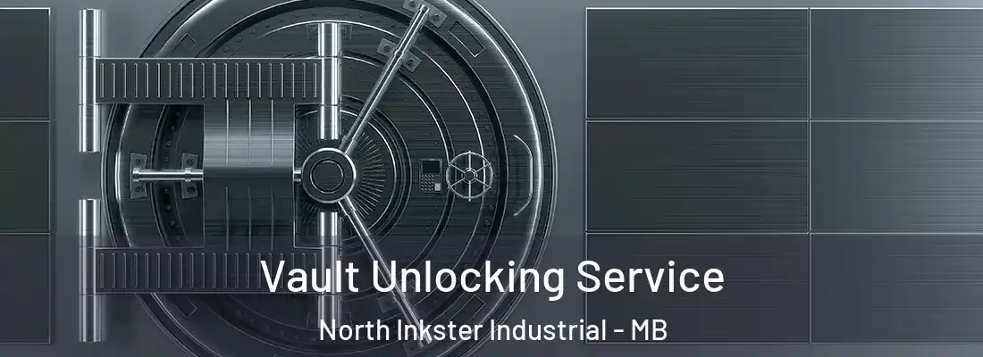  Vault Unlocking Service North Inkster Industrial - MB
