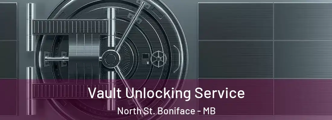  Vault Unlocking Service North St. Boniface - MB