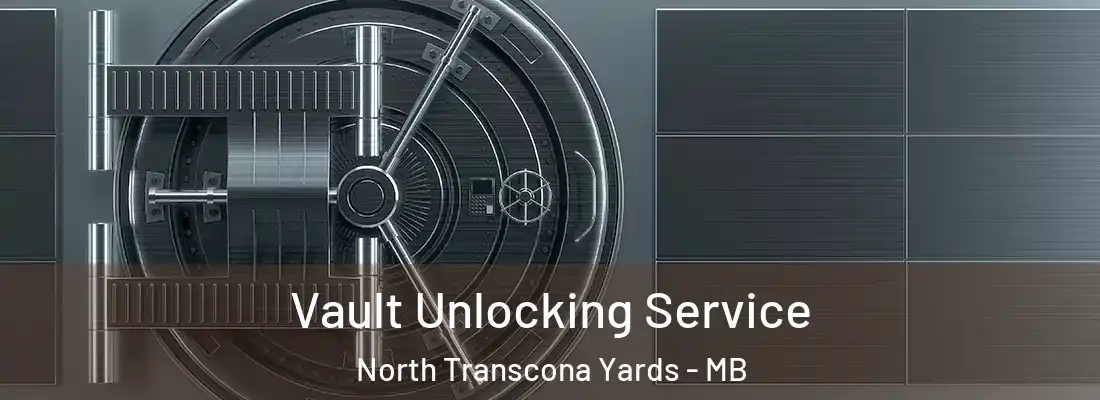  Vault Unlocking Service North Transcona Yards - MB