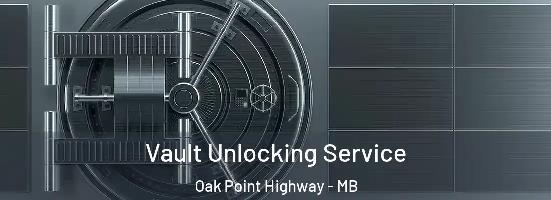  Vault Unlocking Service Oak Point Highway - MB
