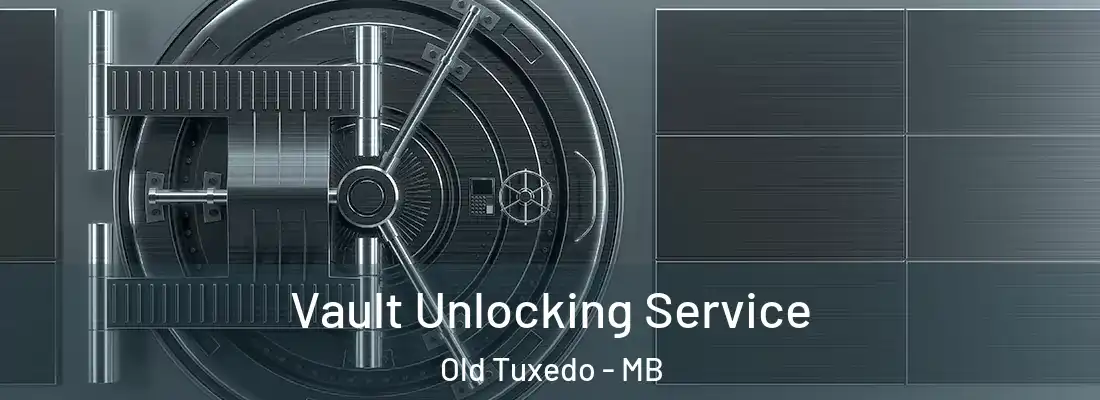  Vault Unlocking Service Old Tuxedo - MB