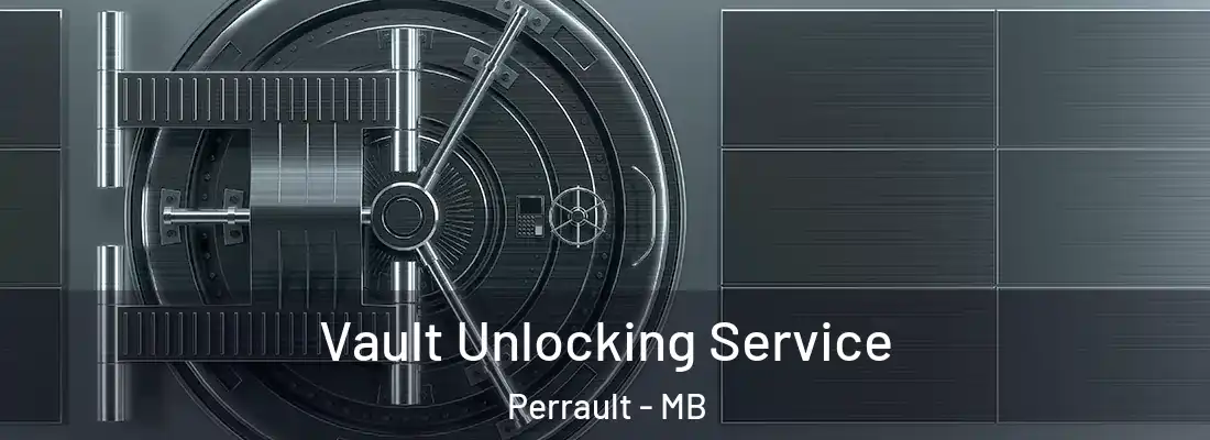  Vault Unlocking Service Perrault - MB