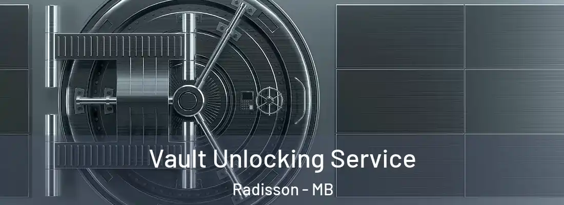  Vault Unlocking Service Radisson - MB