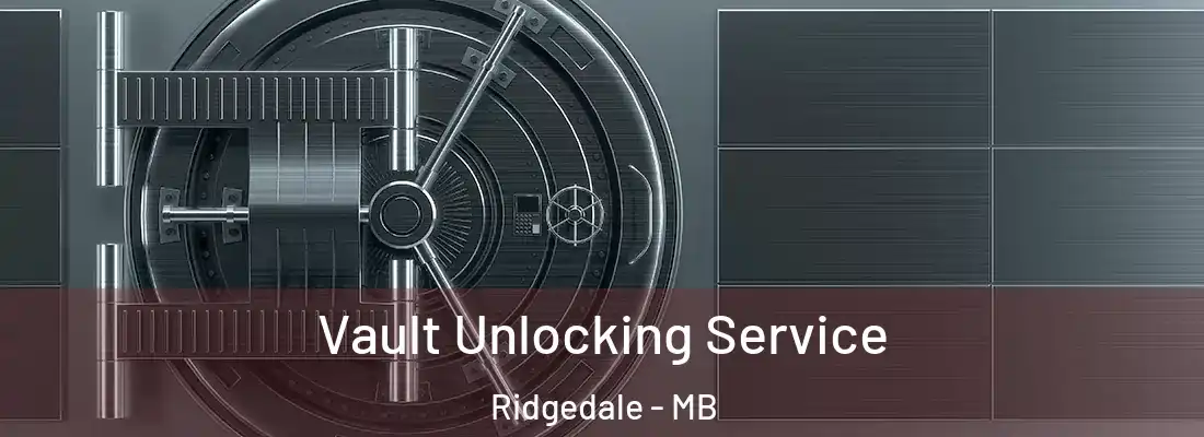  Vault Unlocking Service Ridgedale - MB