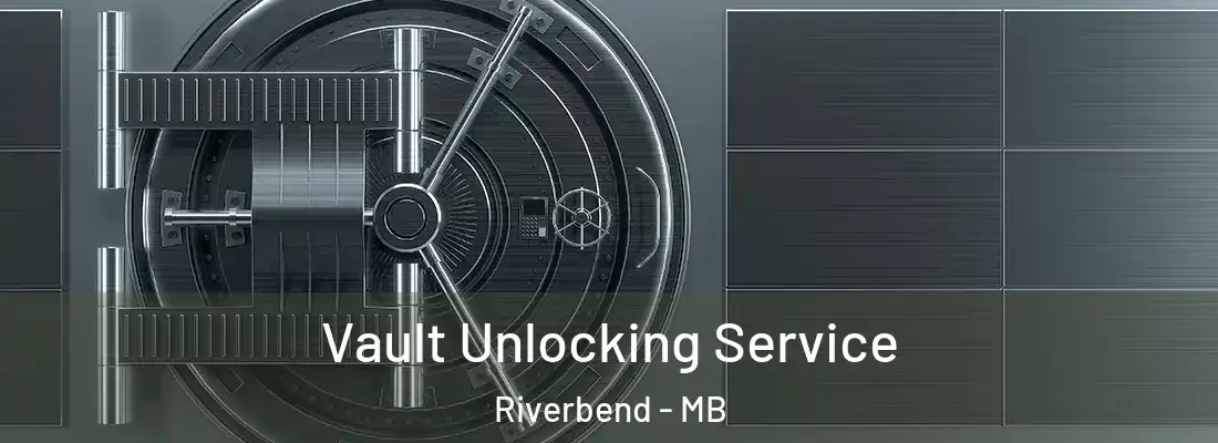  Vault Unlocking Service Riverbend - MB