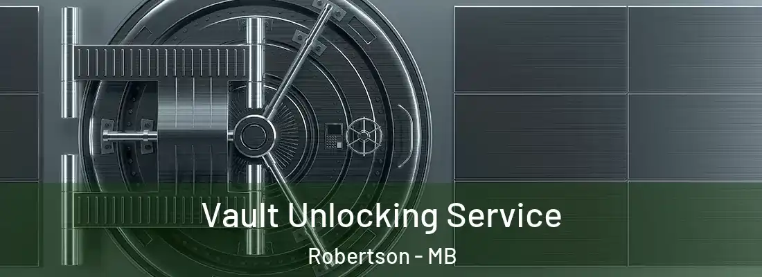  Vault Unlocking Service Robertson - MB