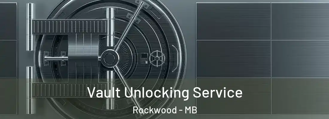 Vault Unlocking Service Rockwood - MB
