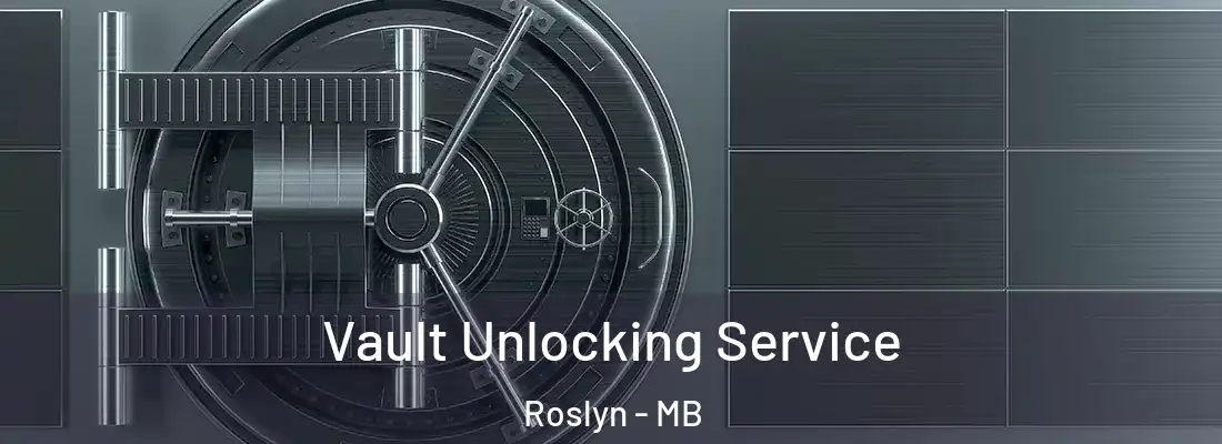  Vault Unlocking Service Roslyn - MB
