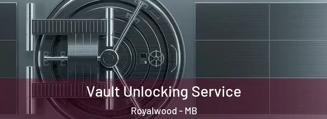  Vault Unlocking Service Royalwood - MB