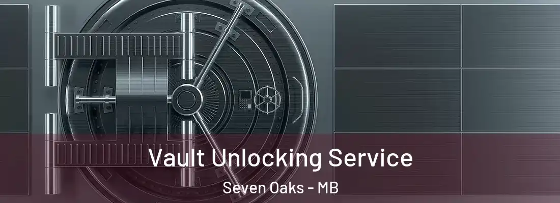  Vault Unlocking Service Seven Oaks - MB
