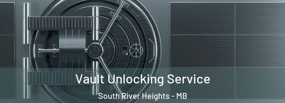  Vault Unlocking Service South River Heights - MB