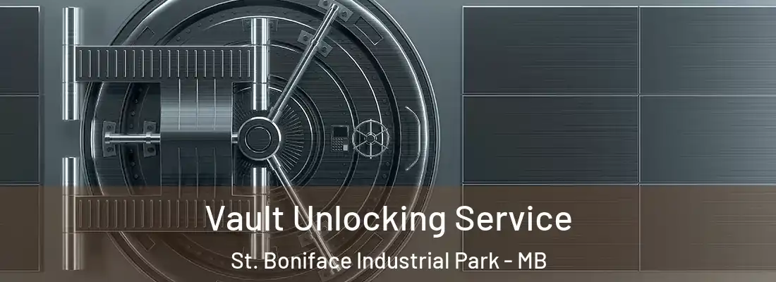  Vault Unlocking Service St. Boniface Industrial Park - MB