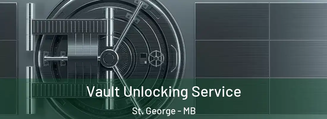  Vault Unlocking Service St. George - MB