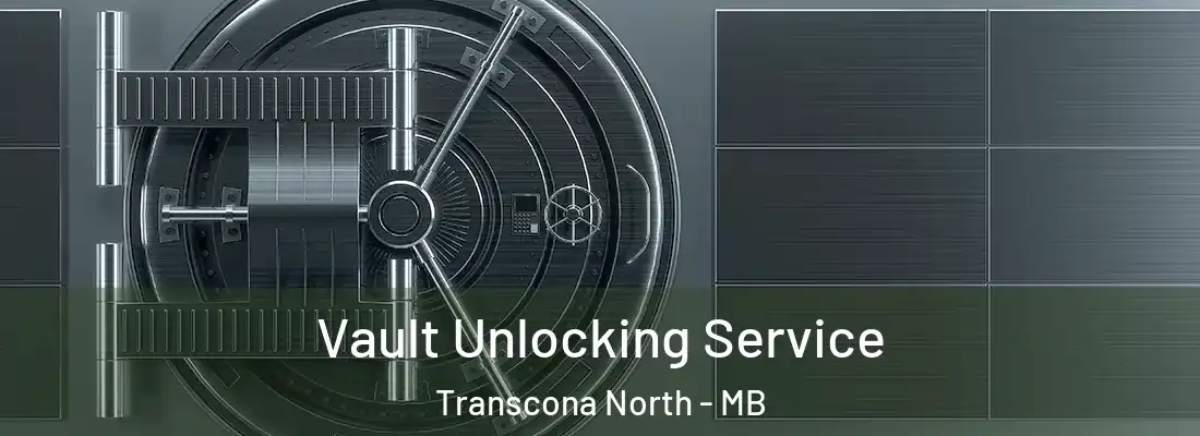  Vault Unlocking Service Transcona North - MB